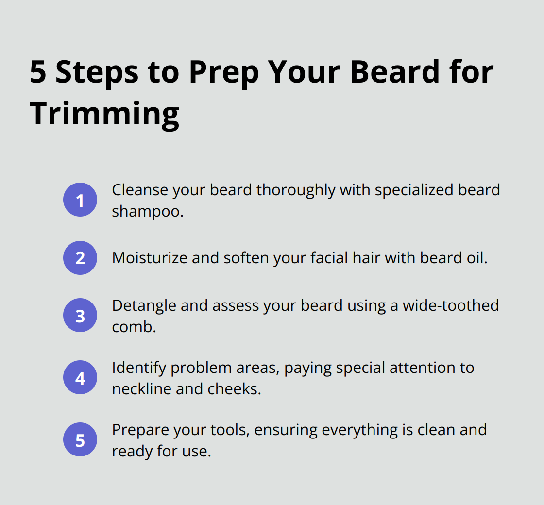 An ordered list of 5 steps to prepare your beard for trimming: cleanse thoroughly, moisturize and soften, detangle and assess, identify problem areas, and prepare tools. - how to trim a scraggly beard